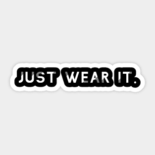 Just Wear It Sticker